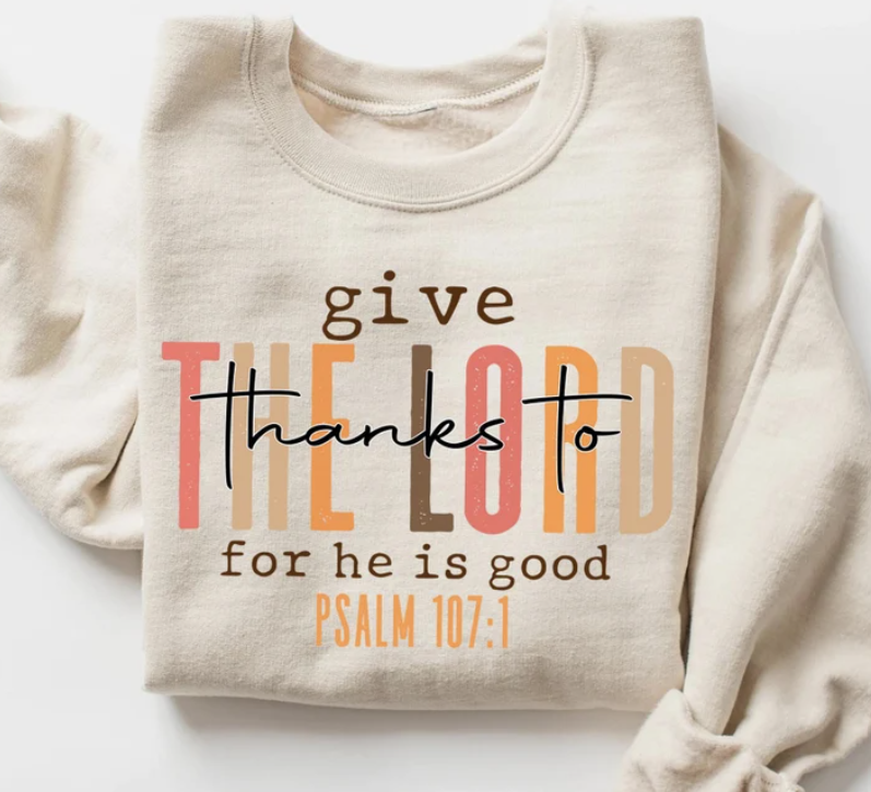 Give Thanks to the Lord for He is Good