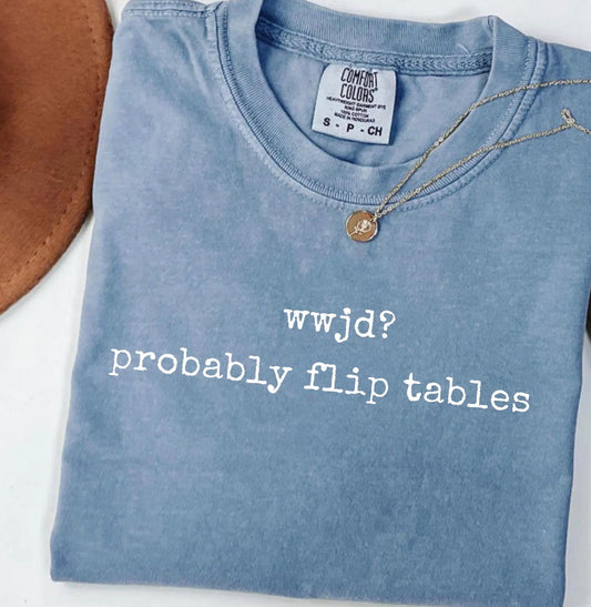 330- WWJD- flip tables