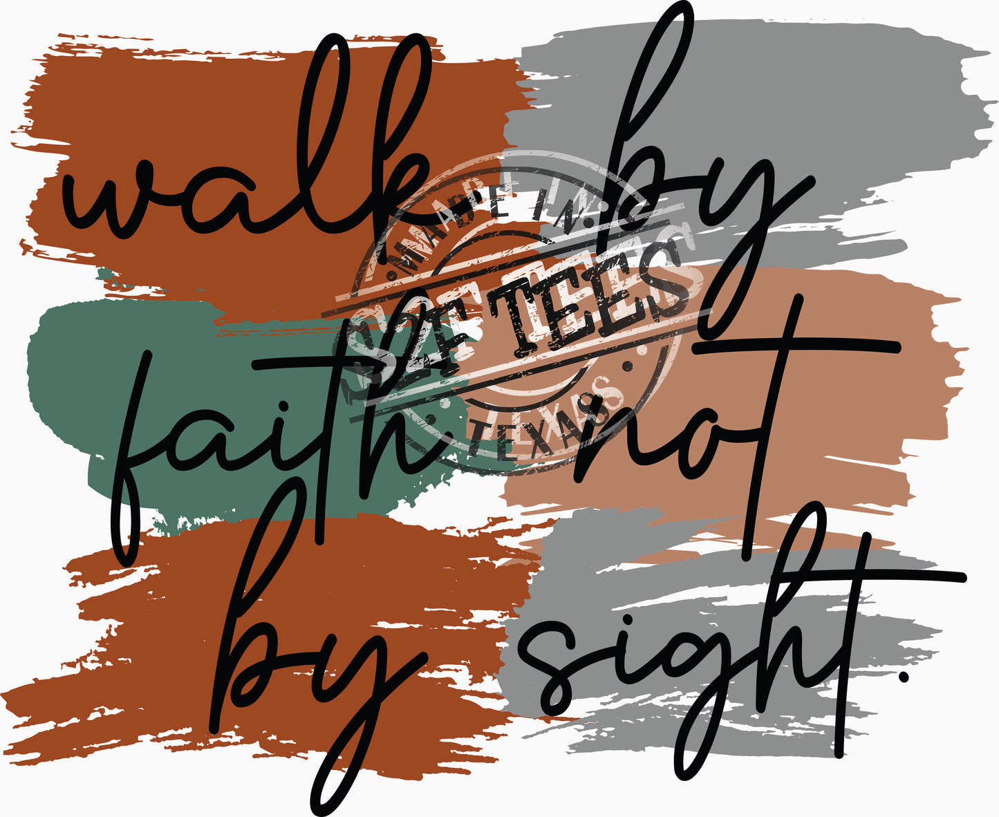 Walk by Faith Not by Sight - DTF Transfer
